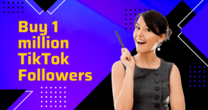 Buy 1 million TikTok Followers Service