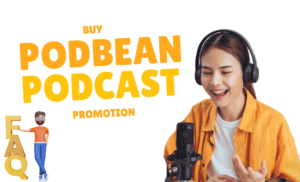 Buy Podbean Podcast Promotion FAQ